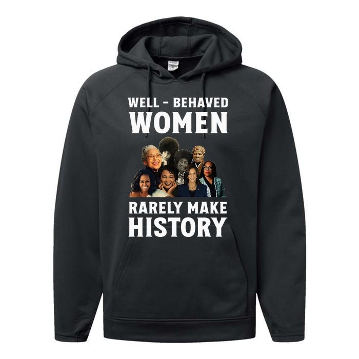 Well Behaved Women Rarely Make History Kamala Harris 2024 Performance Fleece Hoodie