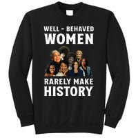 Well Behaved Women Rarely Make History Kamala Harris 2024 Sweatshirt