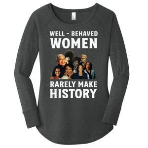 Well Behaved Women Rarely Make History Kamala Harris 2024 Women's Perfect Tri Tunic Long Sleeve Shirt