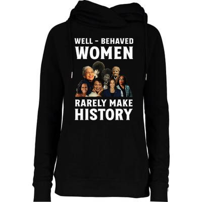 Well Behaved Women Rarely Make History Kamala Harris 2024 Womens Funnel Neck Pullover Hood