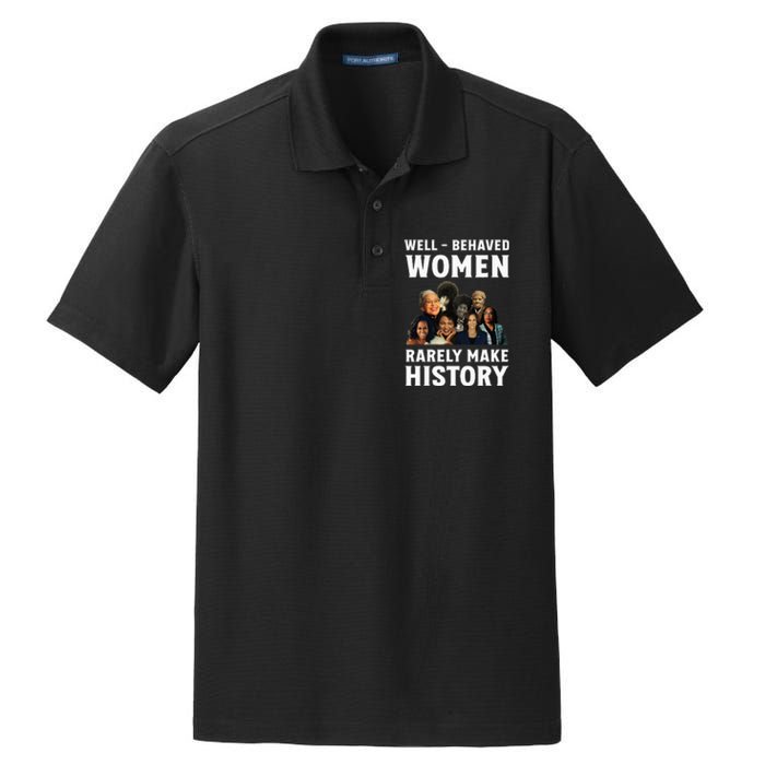 Well Behaved Women Rarely Make History Kamala Harris 2024 Dry Zone Grid Polo