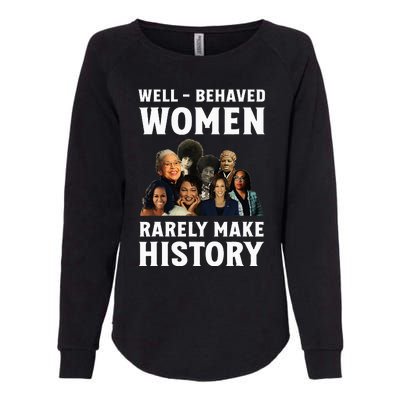 Well Behaved Women Rarely Make History Kamala Harris 2024 Womens California Wash Sweatshirt