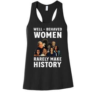 Well Behaved Women Rarely Make History Kamala Harris 2024 Women's Racerback Tank