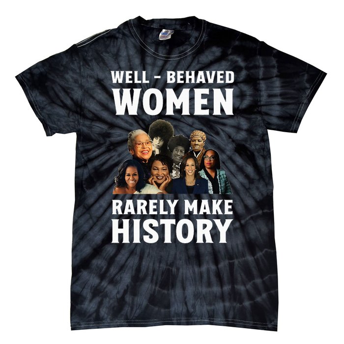 Well Behaved Women Rarely Make History Kamala Harris 2024 Tie-Dye T-Shirt