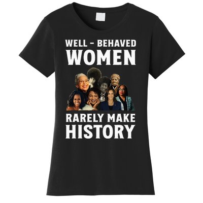 Well Behaved Women Rarely Make History Kamala Harris 2024 Women's T-Shirt