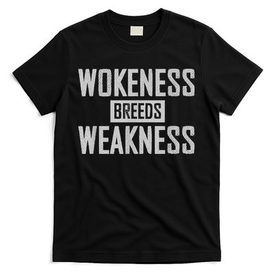 Wokeness Breeds Weakness T-Shirt