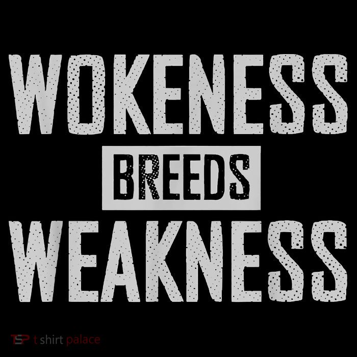 Wokeness Breeds Weakness Tall T-Shirt