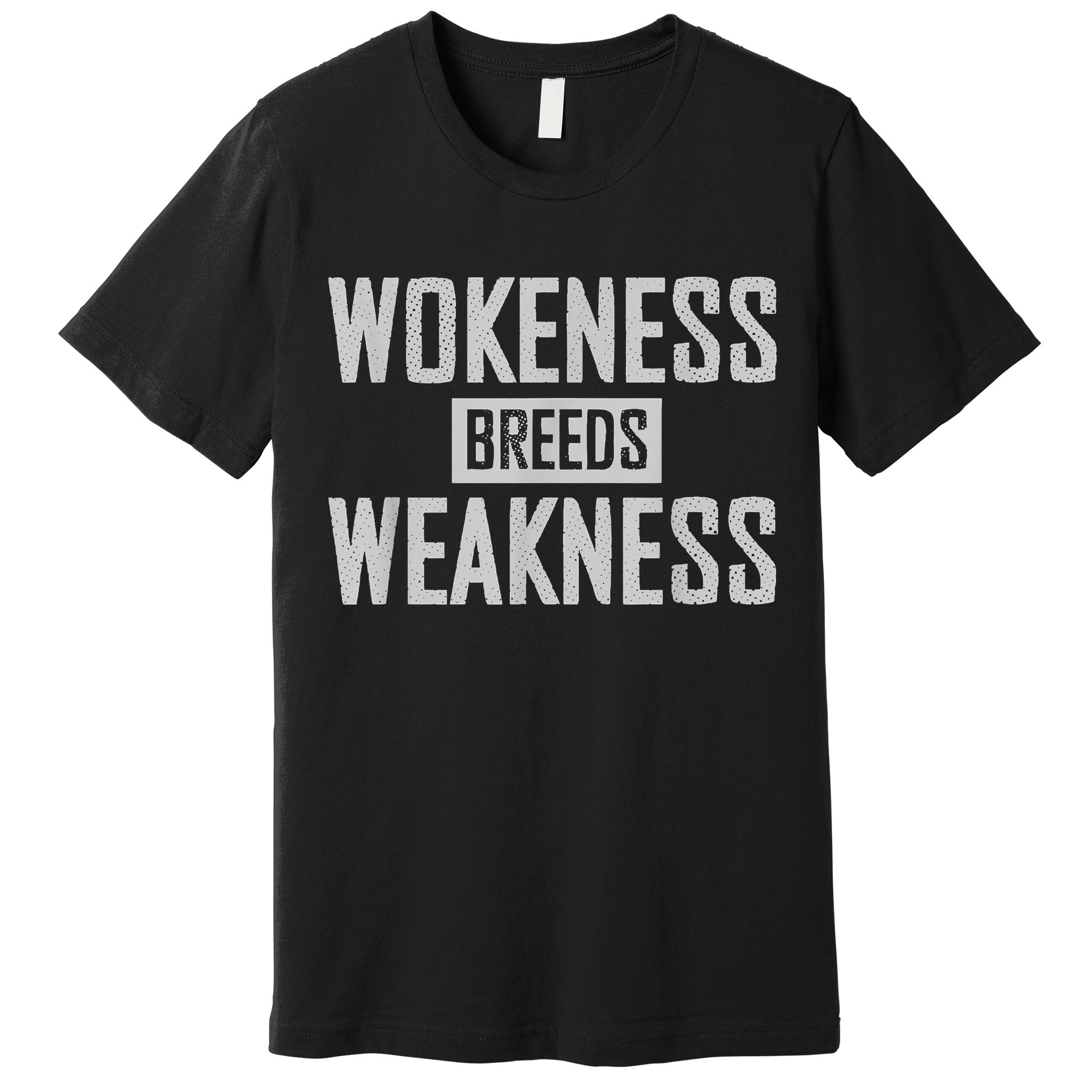 Wokeness Breeds Weakness Premium T-Shirt