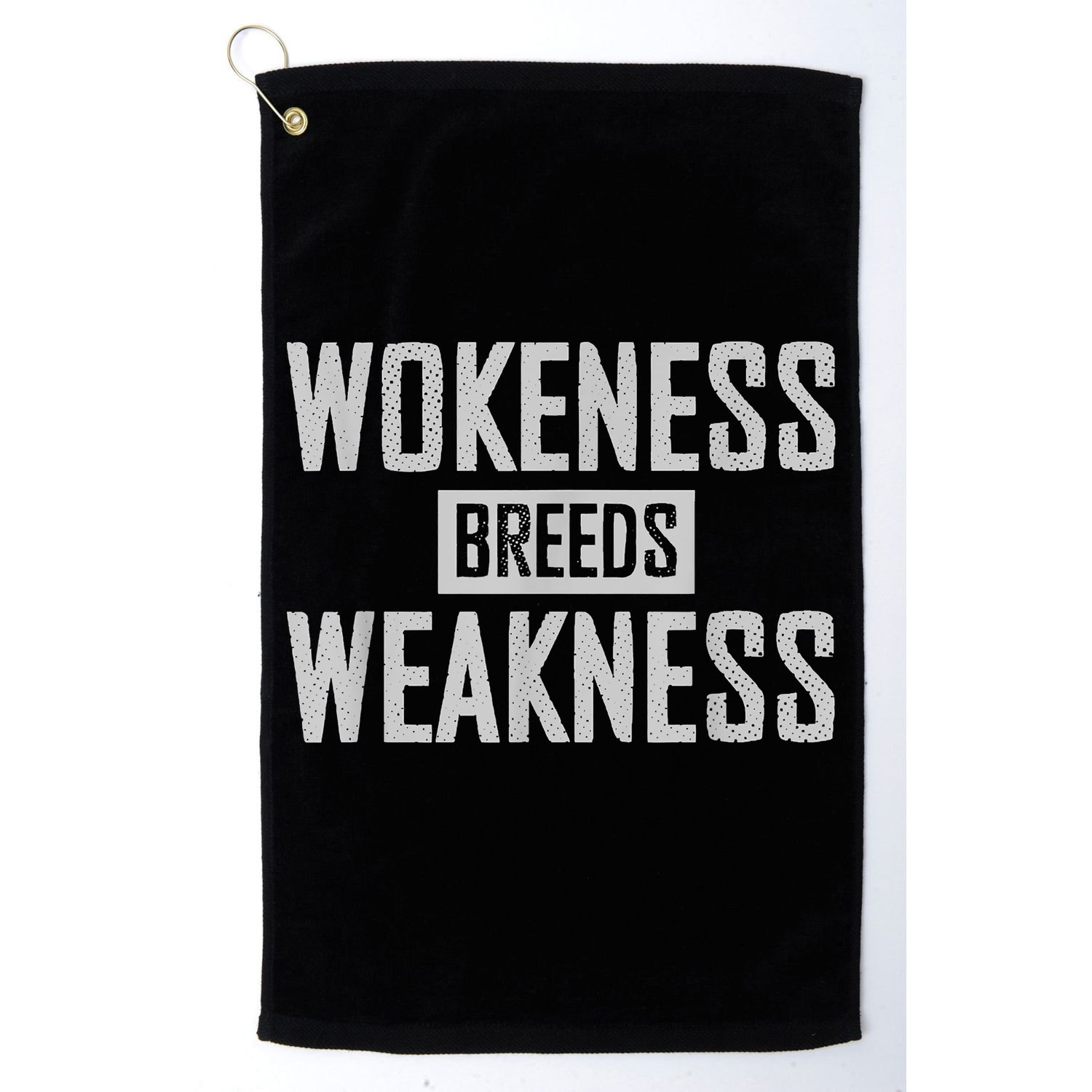 Wokeness Breeds Weakness Golf Towel