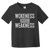 Wokeness Breeds Weakness Toddler T-Shirt