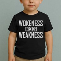Wokeness Breeds Weakness Toddler T-Shirt
