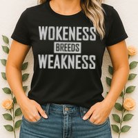 Wokeness Breeds Weakness Womens T-Shirt