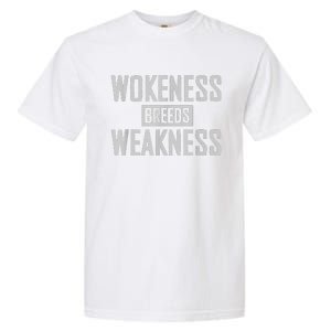 Wokeness Breeds Weakness Garment-Dyed Heavyweight T-Shirt