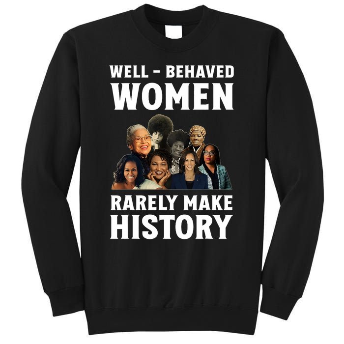 Well Behaved Women Rarely Make History Kamala Harris 2024 Sweatshirt