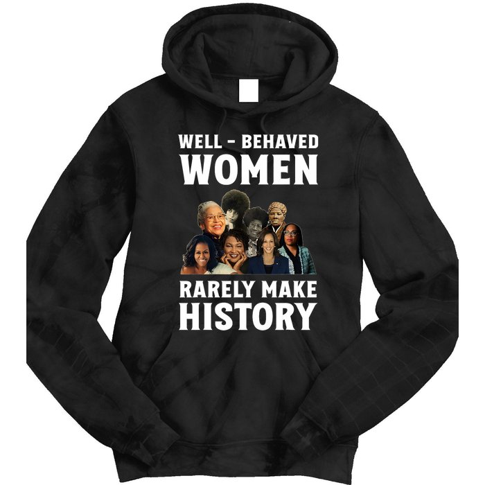 Well Behaved Women Rarely Make History Kamala Harris 2024 Tie Dye Hoodie