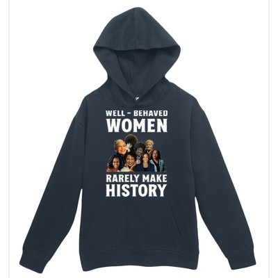 Well Behaved Women Rarely Make History Kamala Harris 2024 Urban Pullover Hoodie