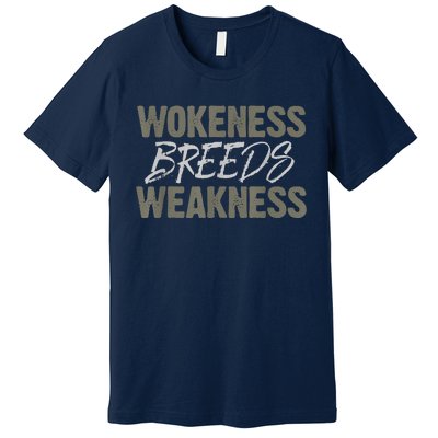 Wokeness Breeds Weakness Premium T-Shirt