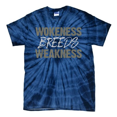 Wokeness Breeds Weakness Tie-Dye T-Shirt