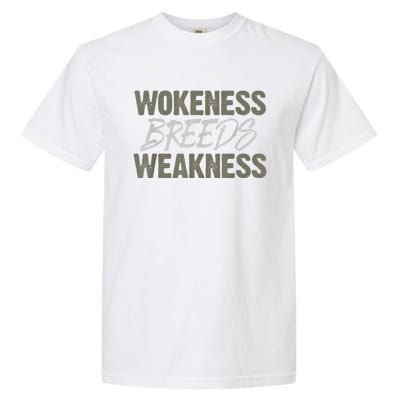 Wokeness Breeds Weakness Garment-Dyed Heavyweight T-Shirt