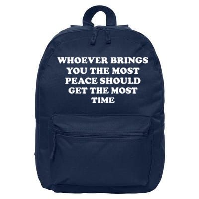 Whoever Brings You The Most Peace Should Get The Most Time 16 in Basic Backpack