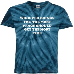 Whoever Brings You The Most Peace Should Get The Most Time Kids Tie-Dye T-Shirt