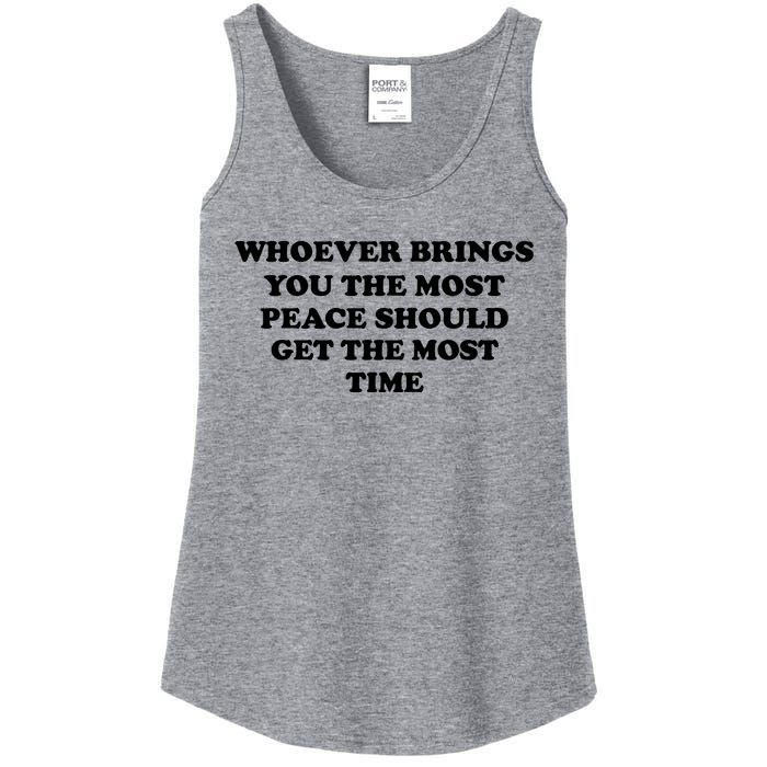 Whoever Brings You The Most Peace Should Get The Most Time Ladies Essential Tank