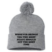 Whoever Brings You The Most Peace Should Get The Most Time Pom Pom 12in Knit Beanie