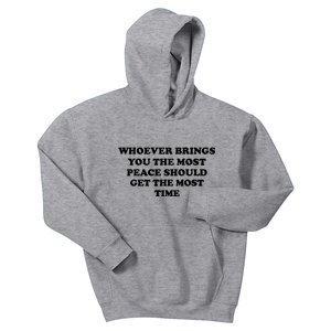 Whoever Brings You The Most Peace Should Get The Most Time Kids Hoodie