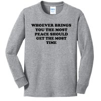 Whoever Brings You The Most Peace Should Get The Most Time Kids Long Sleeve Shirt