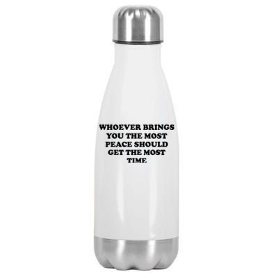 Whoever Brings You The Most Peace Should Get The Most Time Stainless Steel Insulated Water Bottle