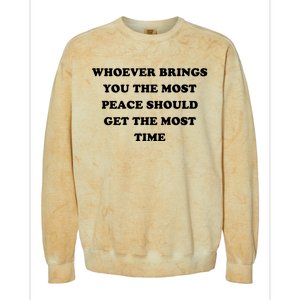 Whoever Brings You The Most Peace Should Get The Most Time Colorblast Crewneck Sweatshirt