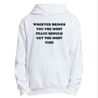 Whoever Brings You The Most Peace Should Get The Most Time Urban Pullover Hoodie