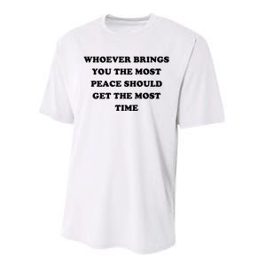 Whoever Brings You The Most Peace Should Get The Most Time Performance Sprint T-Shirt