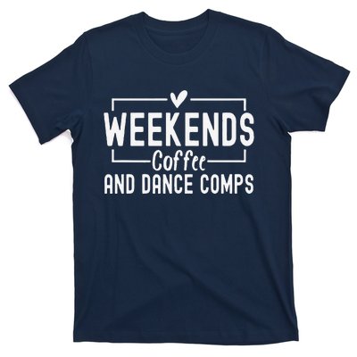 Weekends Coffee And Dance Comps Mothers Day Dance Mom Women T-Shirt