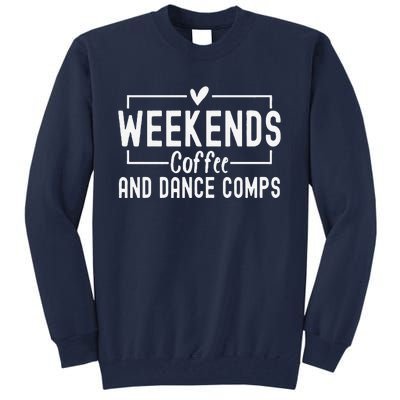 Weekends Coffee And Dance Comps Mothers Day Dance Mom Women Tall Sweatshirt