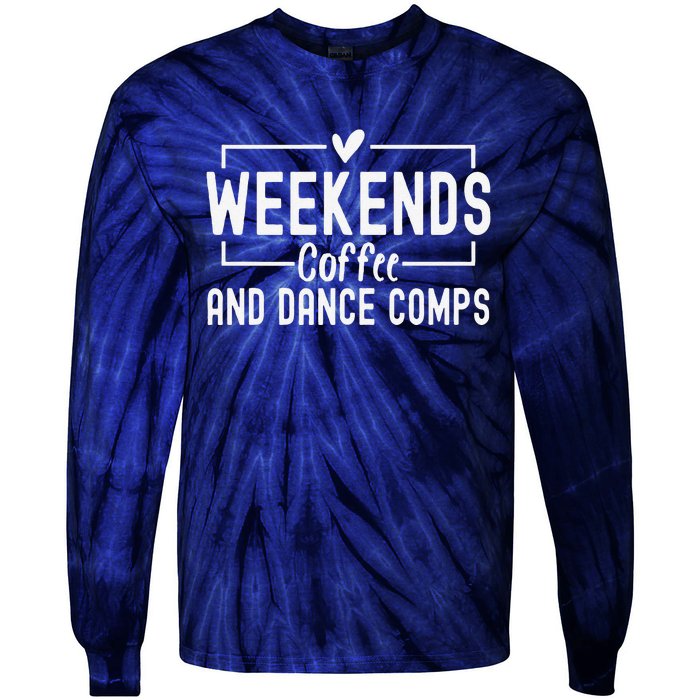 Weekends Coffee And Dance Comps Mothers Day Dance Mom Women Tie-Dye Long Sleeve Shirt