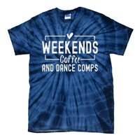 Weekends Coffee And Dance Comps Mothers Day Dance Mom Women Tie-Dye T-Shirt