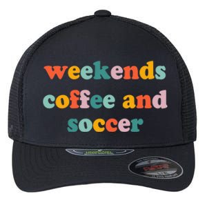 Weekends Coffee And Soccer Soccer Auntie Soccer Mom Flexfit Unipanel Trucker Cap