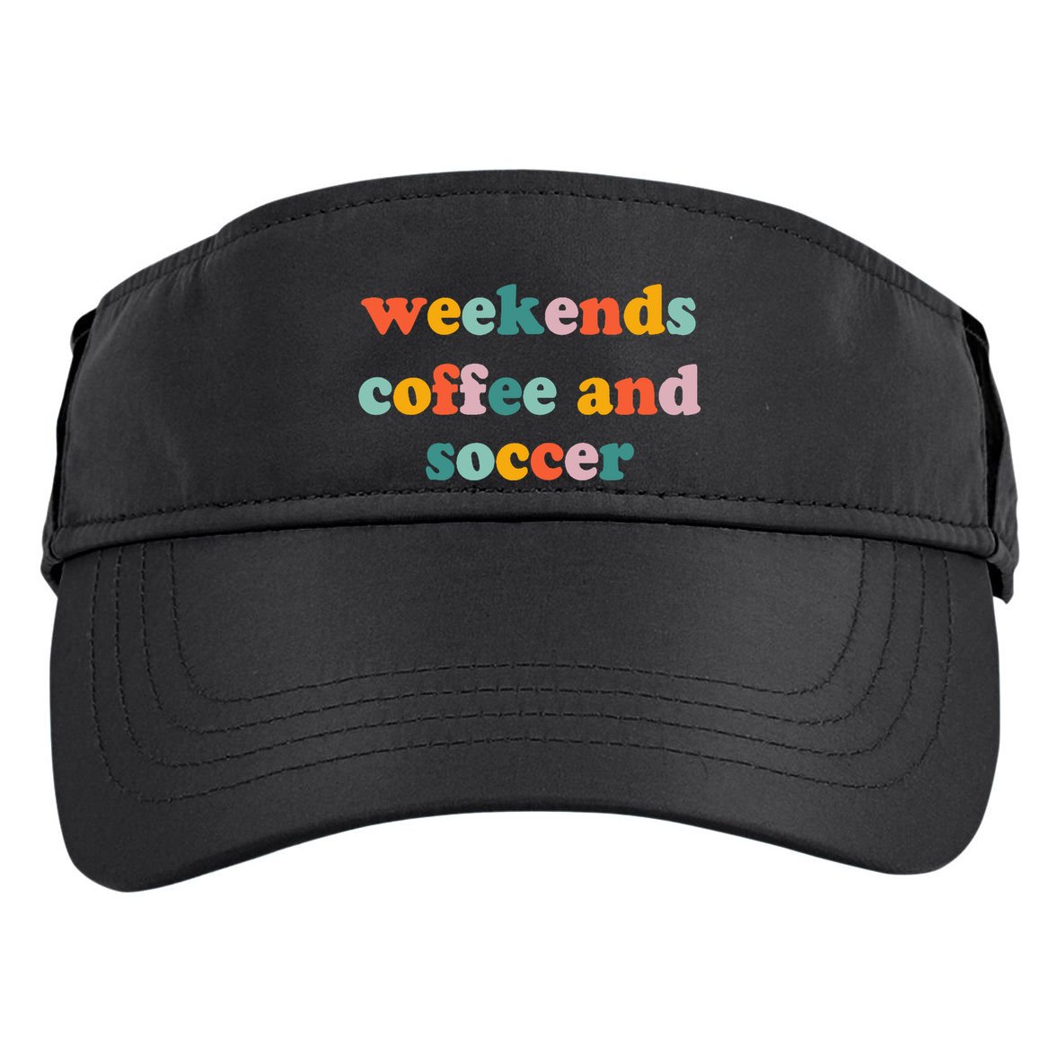 Weekends Coffee And Soccer Soccer Auntie Soccer Mom Adult Drive Performance Visor