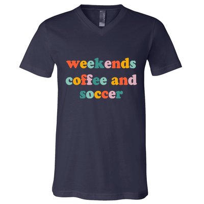 Weekends Coffee And Soccer Soccer Auntie Soccer Mom V-Neck T-Shirt