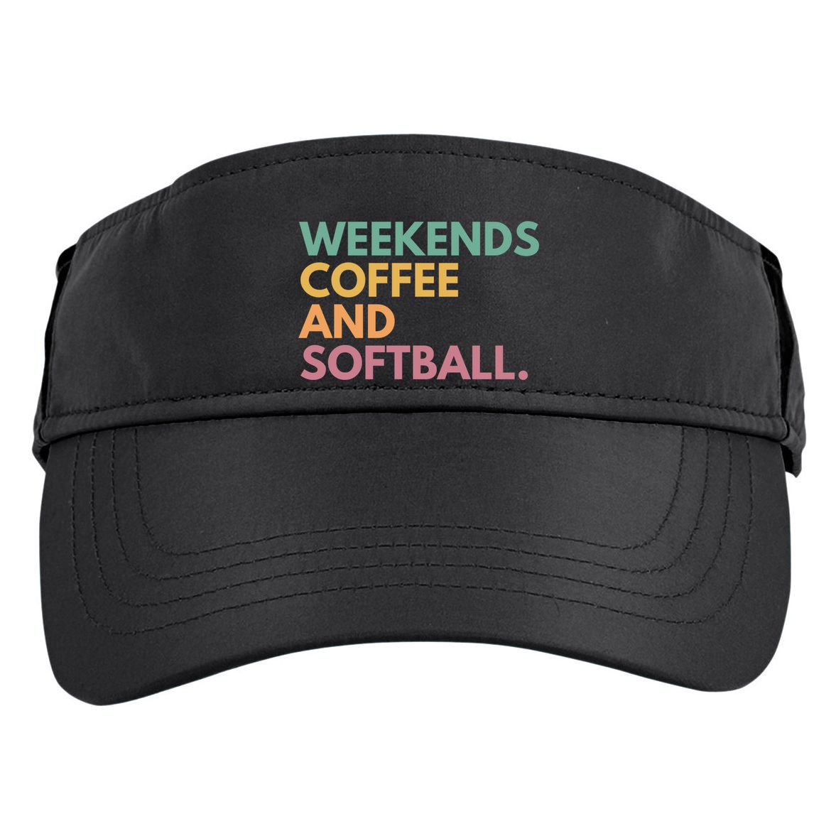 Weekends Coffee And Softball Softball Mama Meaningful Gift Adult Drive Performance Visor