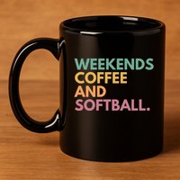 Weekends Coffee And Softball Softball Mama Meaningful Gift 11oz C Handle Ceramic Mug