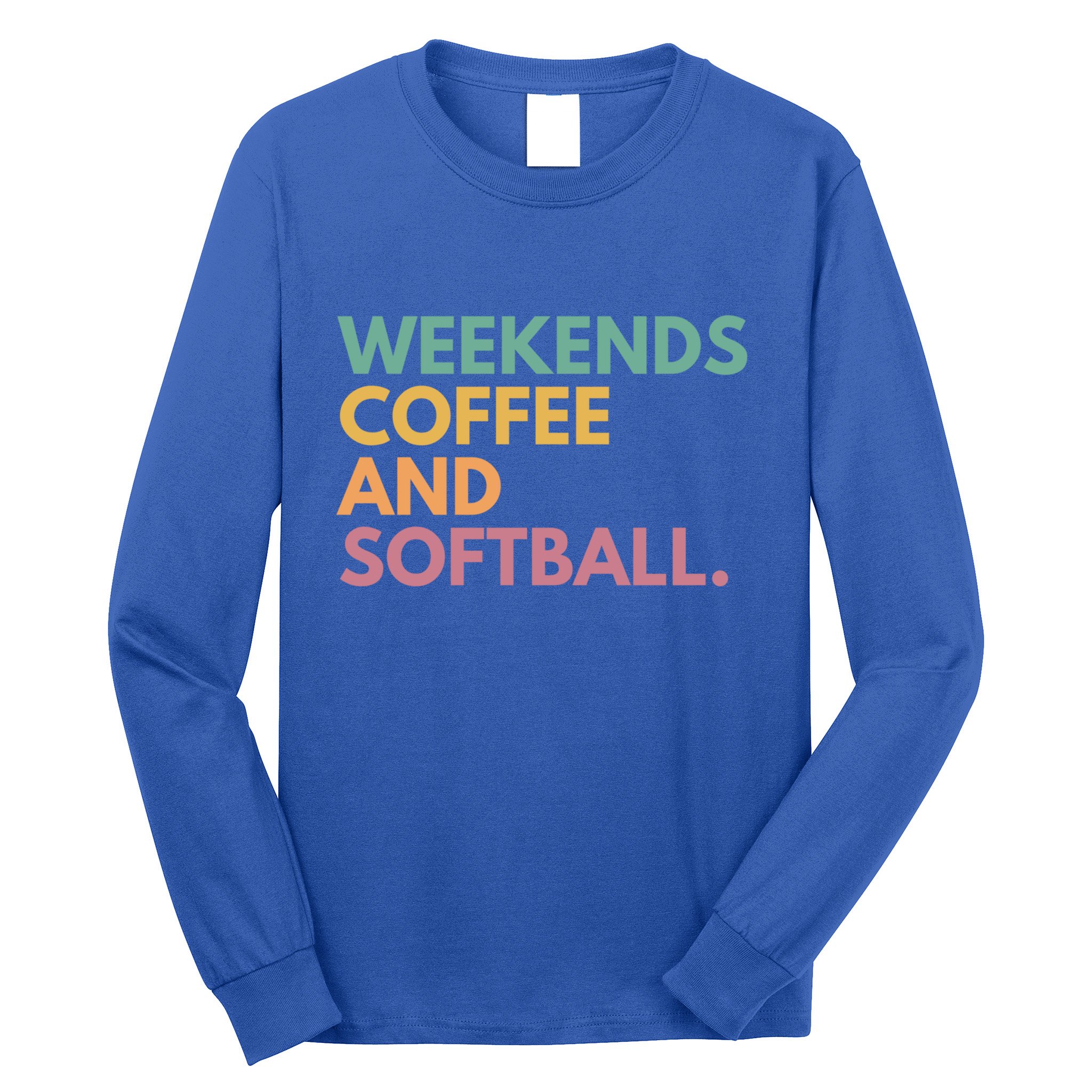 Weekends Coffee And Softball Softball Mama Meaningful Gift Long Sleeve Shirt