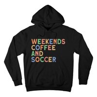 Weekends Coffee And Soccer Soccer Mom Hoodie