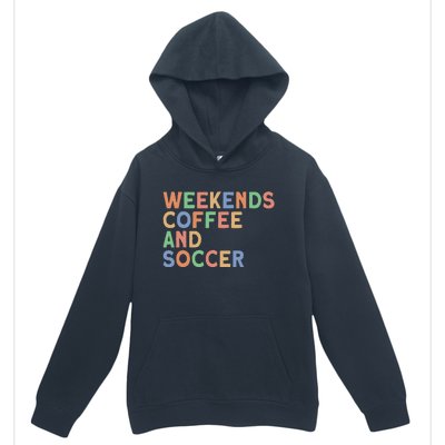 Weekends Coffee And Soccer Soccer Mom Urban Pullover Hoodie