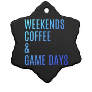 Weekends Coffee And Game Days Football Baseball Soccer Mom Great Gift Ceramic Star Ornament