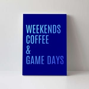 Weekends Coffee And Game Days Football Baseball Soccer Mom Great Gift Canvas