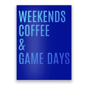 Weekends Coffee And Game Days Football Baseball Soccer Mom Great Gift Poster