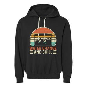 Water Change And Chill Fish Tank Lover Funny Aquarist Garment-Dyed Fleece Hoodie