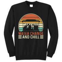 Water Change And Chill Fish Tank Lover Funny Aquarist Tall Sweatshirt